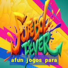 afun jogos para ganhar dinheiro